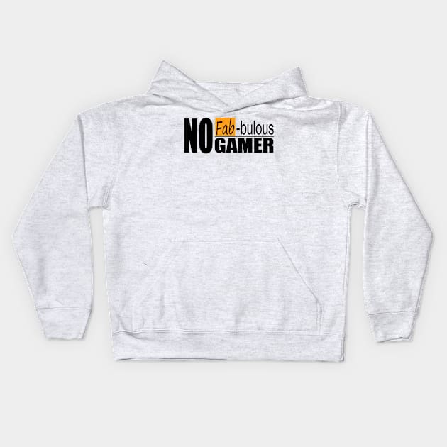 no fab-bulous gamer black Kids Hoodie by Reydex